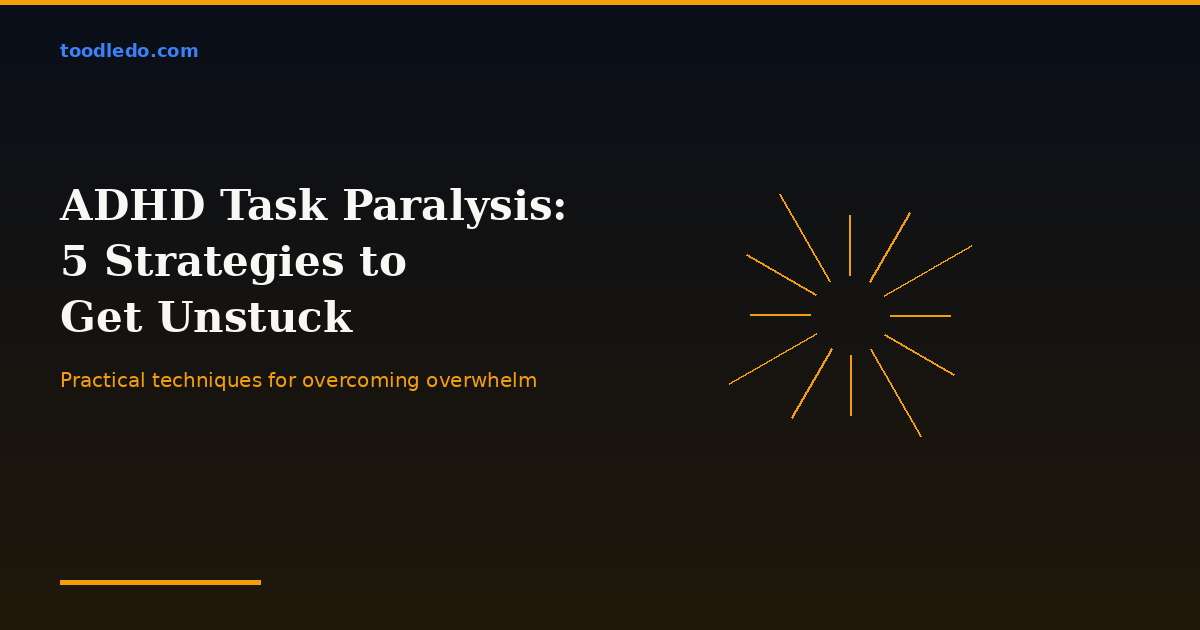 ADHD Task Paralysis: 5 Strategies to Get Unstuck