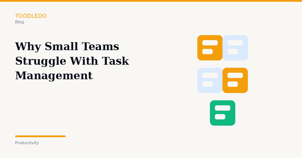 Why small teams struggle with task management and how to fix it