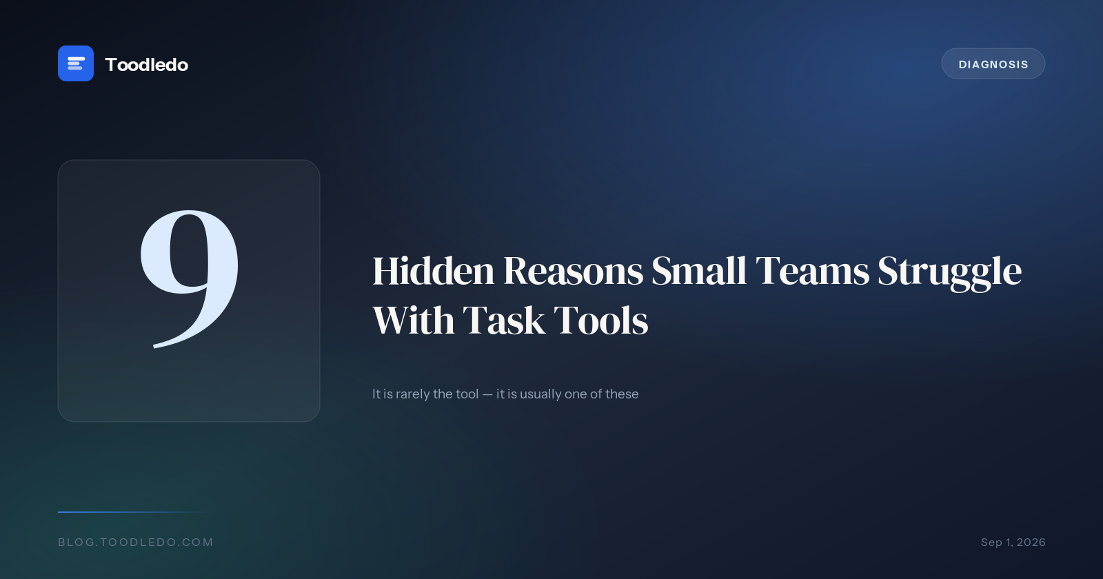 Nine hidden reasons small teams struggle with task tools - it is rarely the tool itself