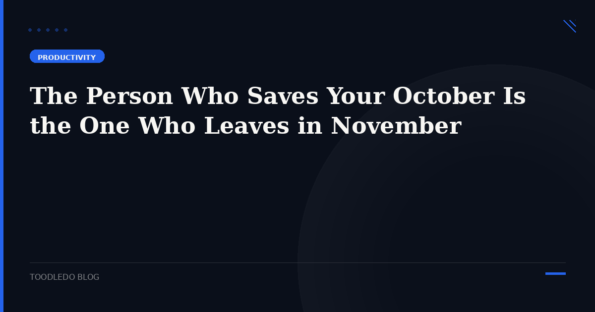 Featured image for The Person Who Saves Your October Is the One Who Leaves in November - Toodledo Blog