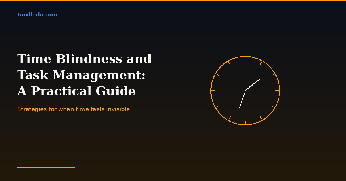 Time Blindness and Task Management: A Practical Guide