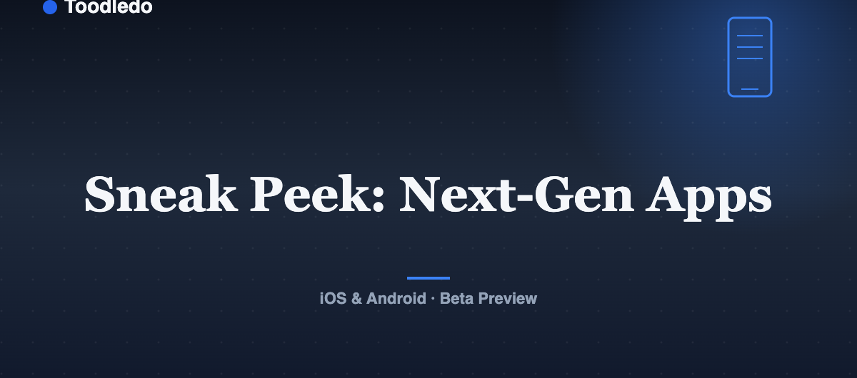 Sneak Peek: Next-Gen Apps — Toodledo Blog featured image